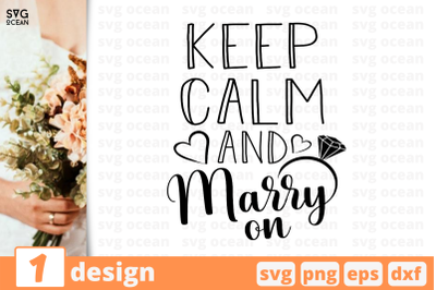 1 KEEP KALM AND MARRY ON&2C; wedding quotes cricut svg