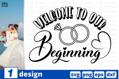 1 WELCOMETO OUR BEGINNING, wedding quotes cricut svg