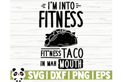 I&#039;m Into Fitness, Fit&#039;ness Taco In Mah Mouth