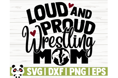 Loud And Proud Wrestling Mom