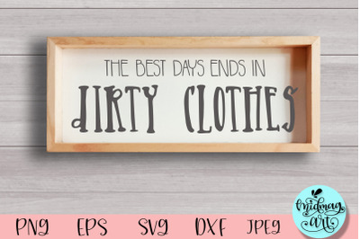 The best days ends in dirty clothes wood sign svg, laundry wood sign s