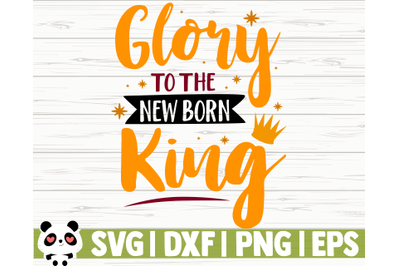 Glory To The Newborn King