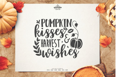 Pumpkin kisses and harvest Wishes SVG | Thanksgiving