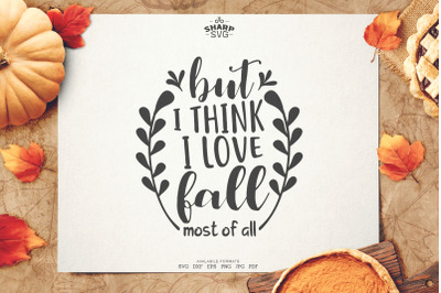 But I think I Love fall Most of all SVG | Autumn SVG Files