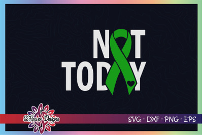 Not today cancer svg, ribbon cancer svg, green ribbon, Mental health