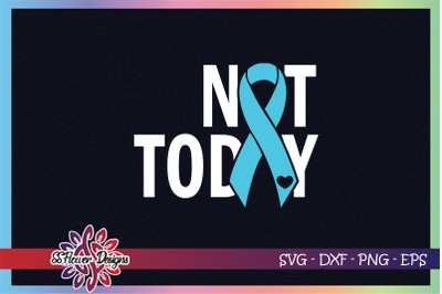 Not today cancer svg, ribbon cancer svg, light blue ribbon, diabetes