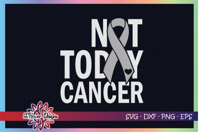 Not today cancer svg, ribbon cancer svg, grey ribbon, brain tumor