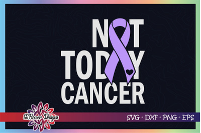 Not today cancer svg, ribbon cancer, lavender ribbon, cancer awareness