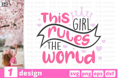 1 THIS GIRL RULES THE WORLD, baby quotes cricut svg