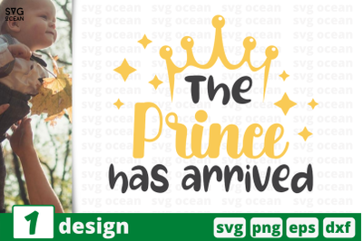 1 THE PRINCE HAS ARRIVED, baby quotes cricut svg