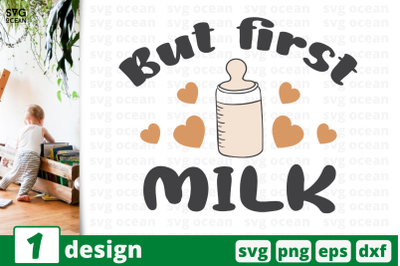 1 BUT FIRST MILK, baby quotes cricut svg