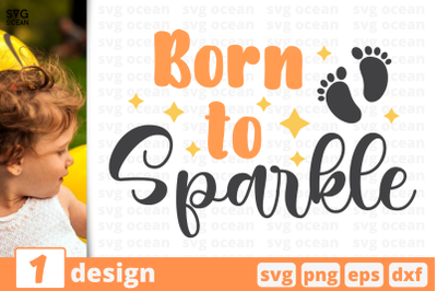 1 BORN TO SPERKLE, baby quotes cricut svg