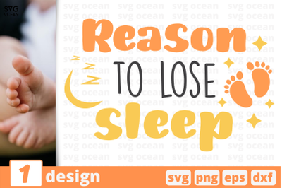 1 REASON TO LOSE SLEEP, baby quotes cricut svg