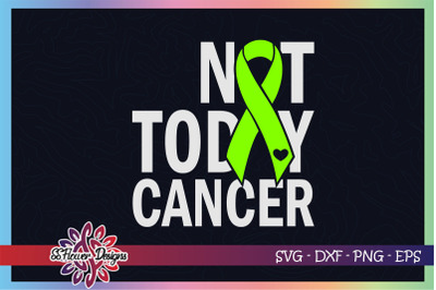 Not today cancer svg, ribbon cancer svg, lime green ribbon, lymphoma