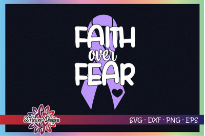 Faith over fear svg, ribbon cancer, lavender ribbon, cancer awareness