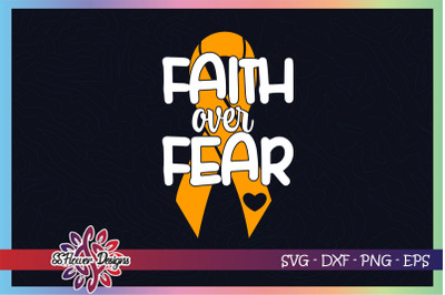 Faith over fear svg, ribbon cancer svg, orange ribbon, Leukemia svg