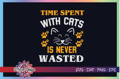 Time spent with cats is never wasted svg&2C; cat lover svg&2C; cat face svg