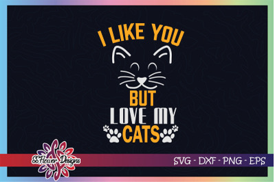 I like you but I love my cats svg&2C; cat face svg&2C; cat paw svg