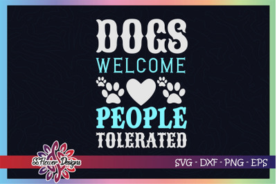 Dogs welcome svg, people tolerated svg, dog paw svg, dogperson