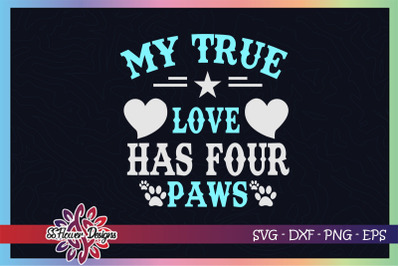 My true love has four paws svg, dogperson svg, dog paw svg