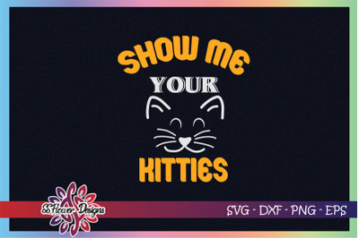 Show me your kitties svg&2C; kitties svg&2C; cat face svg&2C; cat lover svg