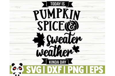 Today Is Pumpkin Spice And Sweater Weather Kinda Day