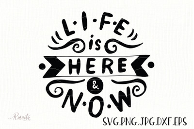 Life is Here and Now