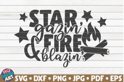 Star gazin&#039; and fire blazin&#039; SVG | Camping quote