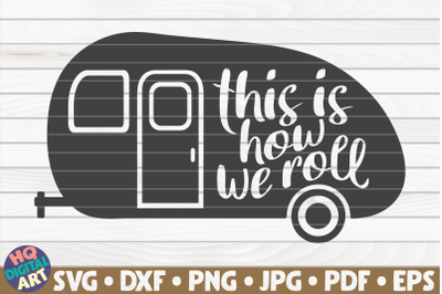 This is how we roll SVG | Camping quote