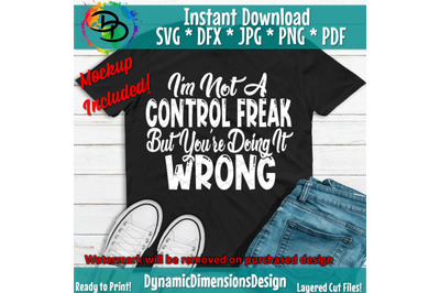 Not A Control Freak SVG, Your Wrong, Mom Svg, Mother, Funny Quote SVG,