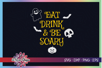 Eat drink and be scary svg, baby ghost svg, bat svg, pumpkin svg