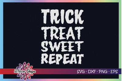 Trick treat sweet repeat svg, trick or treat svg, halloween svg
