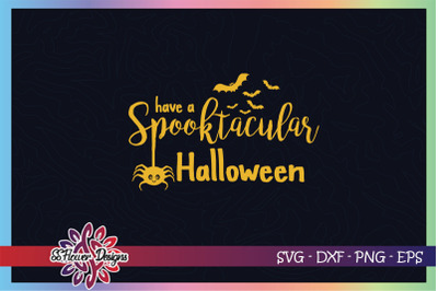 Have a spooktacular halloween svg, halloween svg, bat svg, spider svg