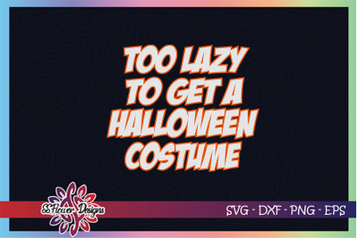 Too lazy to get a Halloween costume svg, halloween costume svg