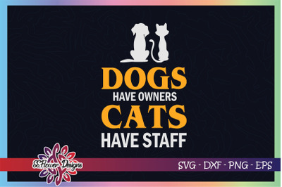 Dogs have owners cats have staff svg, catperson svg, cat svg