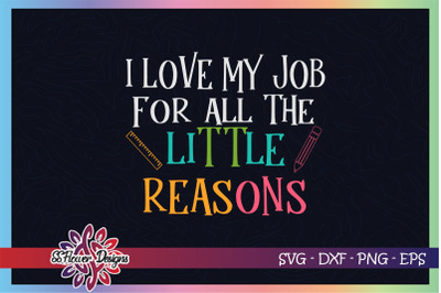 I love my job for all the little reasons svg, teacher svg, pencil svg