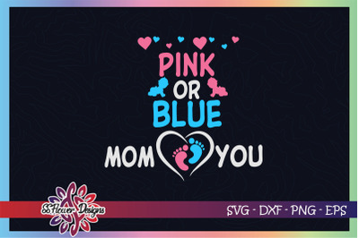 Pink or blue Mom loves you svg, gender reveal svg, mom svg