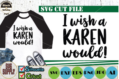 I wish a Karen would SVG Cut File