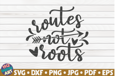 Routes not roots SVG | Hiking quote