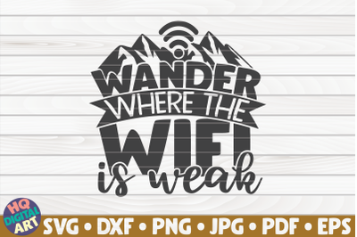 Wander where the wifi is weak SVG | Hiking quote