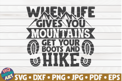 When life gives you mountains SVG | Hiking quote