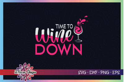 Time to wine down svg, wine lover svg, wine svg