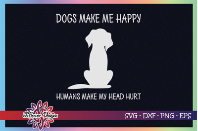 dogs make me happy humans make my head hurt svg, dogperson svg