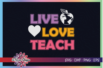 Live love teach svg&2C; teacher svg&2C; apple svg&2C; heart svg&2C; teacher life