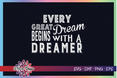 Every great dream begins with a dreamer svg, dreamer svg