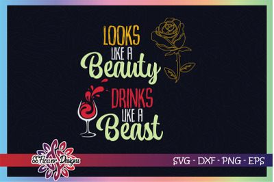 Look like a beauty drink like a beast svg, wine lover svg, roses svg