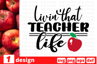 1 LIVING THAT TEACHER LIFE&2C; Teacher&amp;nbsp;quotes cricut svg