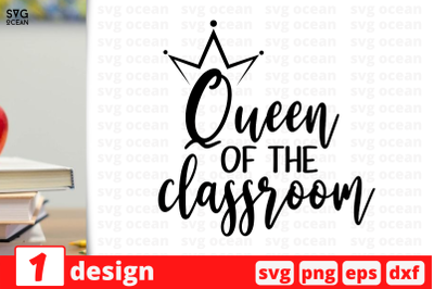 1 QUEEN OF THE CLASSROOM, Teacher&nbsp;quotes cricut svg