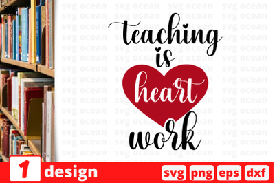 1 TEACHING IS HEART WORK&2C; Teacher&amp;nbsp;quotes cricut svg