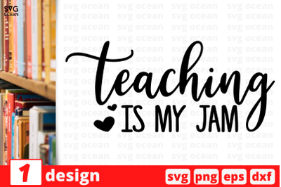 1 TEACHING IS MY JAM&2C; Teacher&amp;nbsp;quotes cricut svg